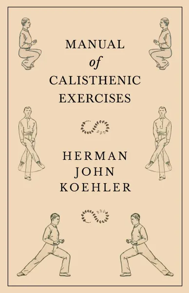 Обложка книги Manual of Calisthenic Exercises, Herman John Koehler