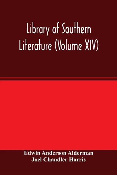 Обложка книги Library of southern literature (Volume XIV), Edwin Anderson Alderman, Joel Chandler Harris