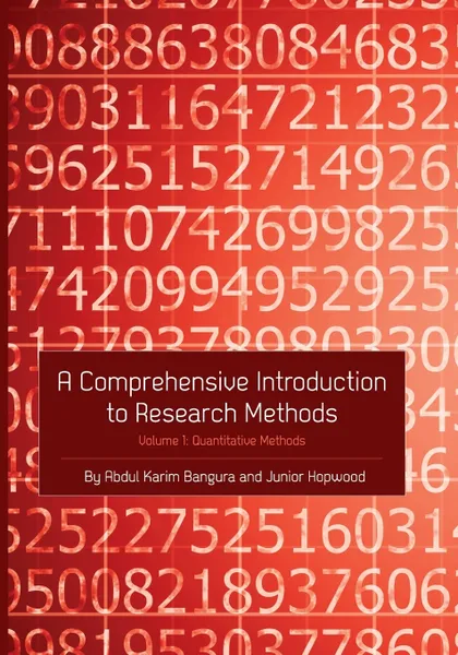 Обложка книги A Comprehensive Introduction to Research Methods (Volume 1). Quantitative Methods, Abdul Karim Bangura, Junior Hopwood