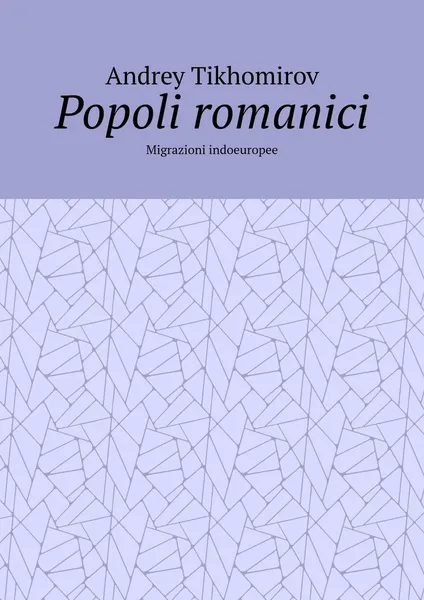 Обложка книги Popoli romanici, Andrey Tikhomirov