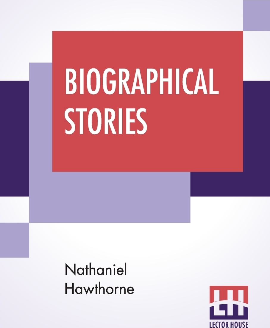 Biographical Stories. True Stories Of History And Biography