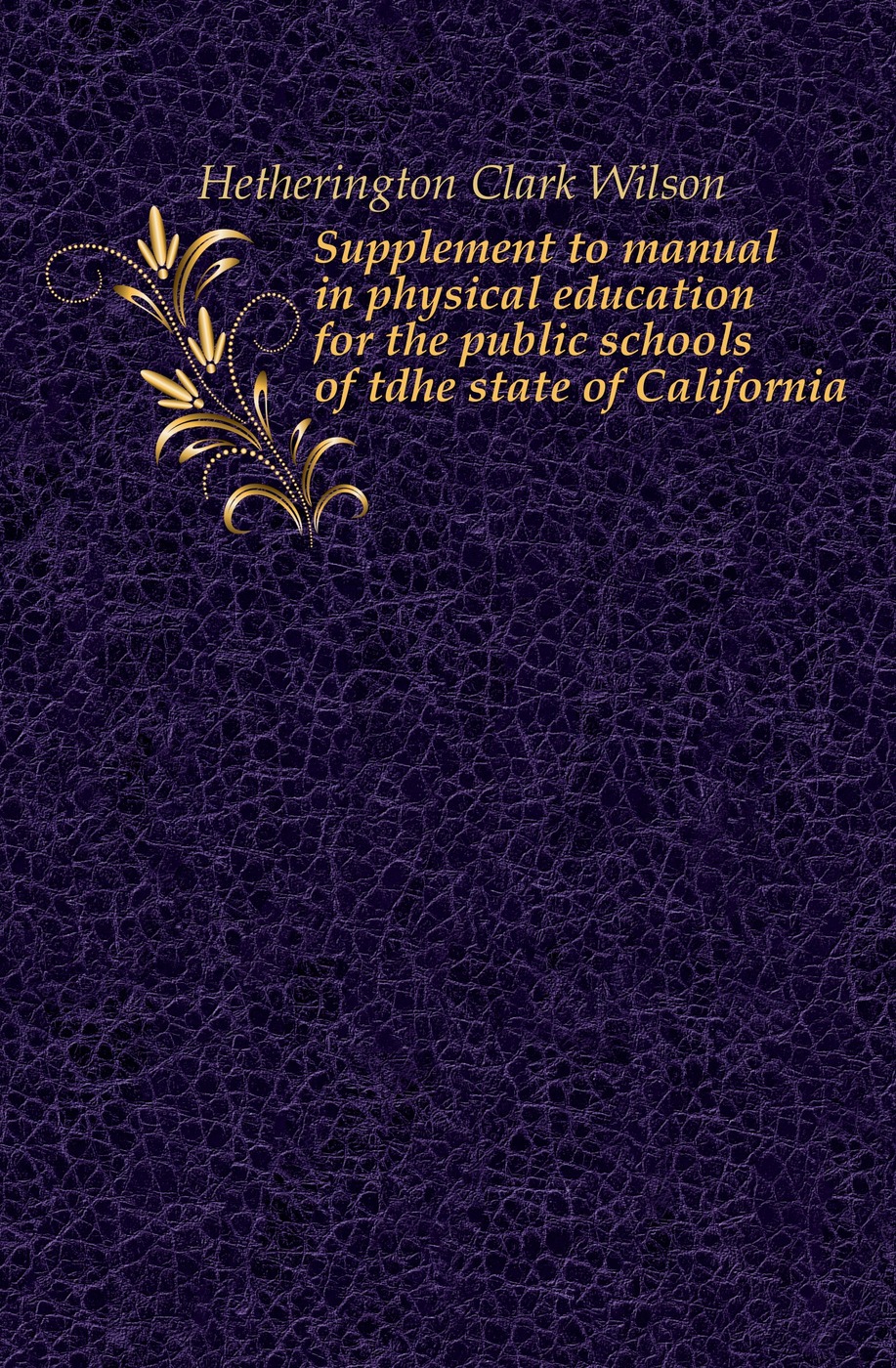 Supplement to manual in physical education for the public schools of tdhe state of California
