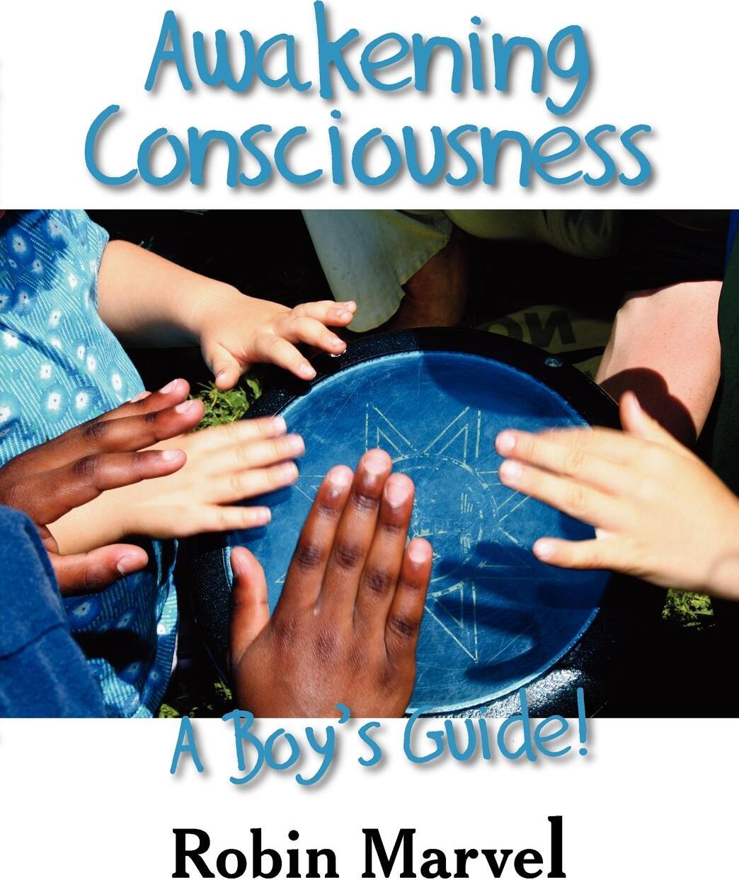 фото Awakening Consciousness. A Boy's Guide!