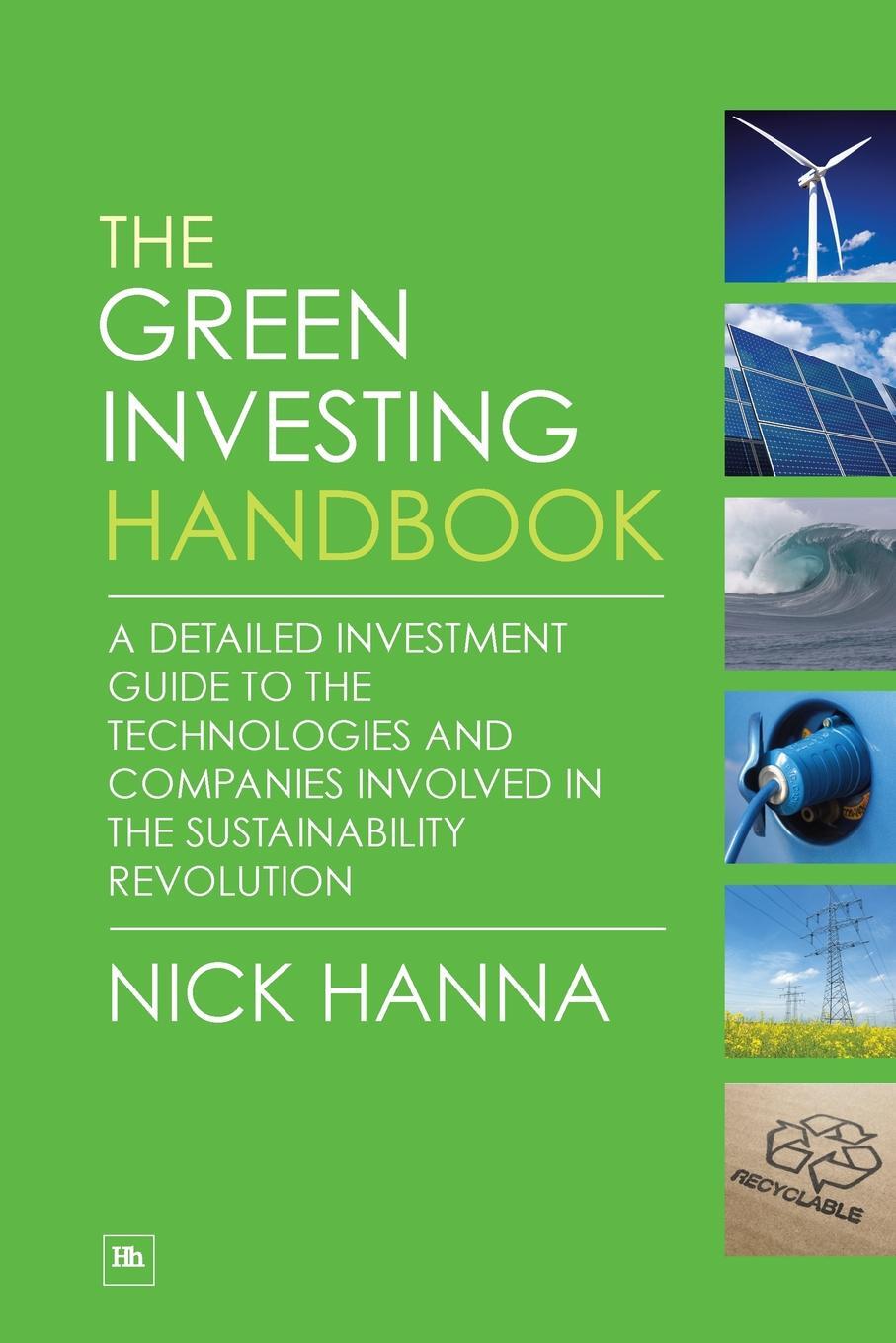 фото The Green Investing Handbook. A Detailed Investment Guide to the Technologies and Companies Involved in the Sustainability Revolution