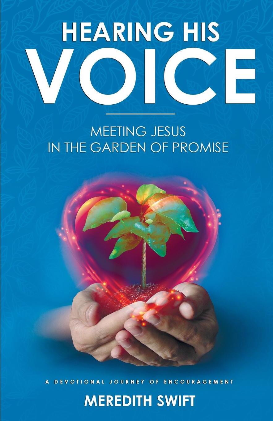 фото Hearing His Voice. Meeting Jesus in the Garden of Promise