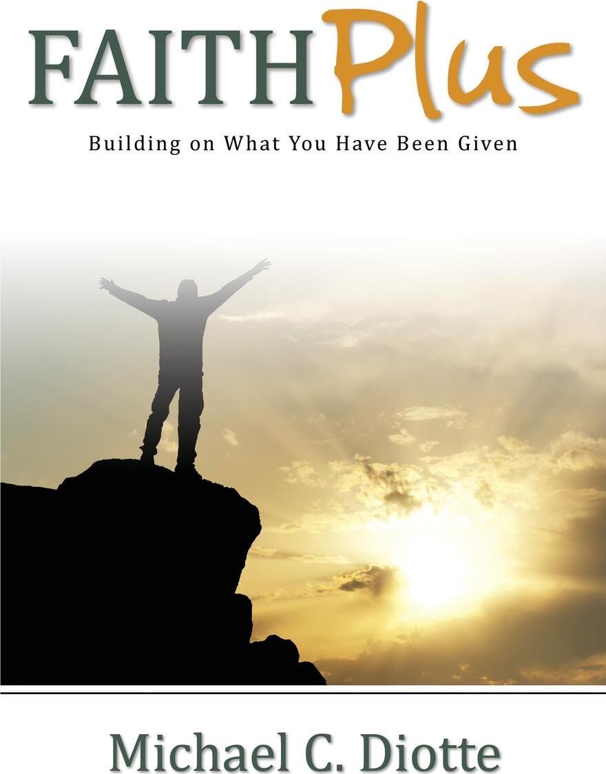 фото Faith Plus. Building on What You Have Been Given