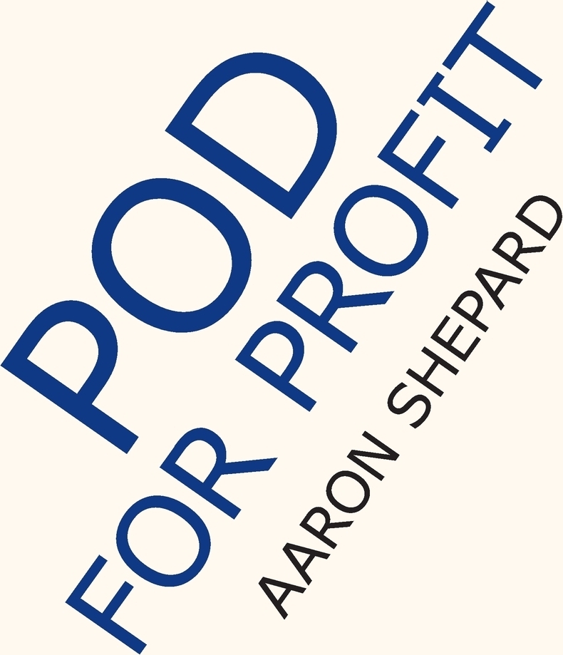 POD for Profit. More on the NEW Business of Self Publishing, or How to Publish Your Books With Online Book Marketing and Print on Demand by Lightning Source. Aaron Shepard POD for Profit. More on the NEW Business of Self Publishing, or How to Publish Your Books With Online Book Marketing and Print on Demand by Lightning Source. Aaron Shepard