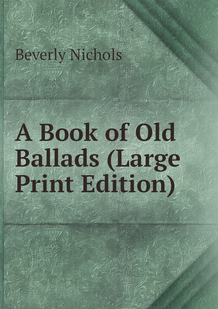 Беверли книга купить. Old Ballads. Beverley Nichols. The Printed book.