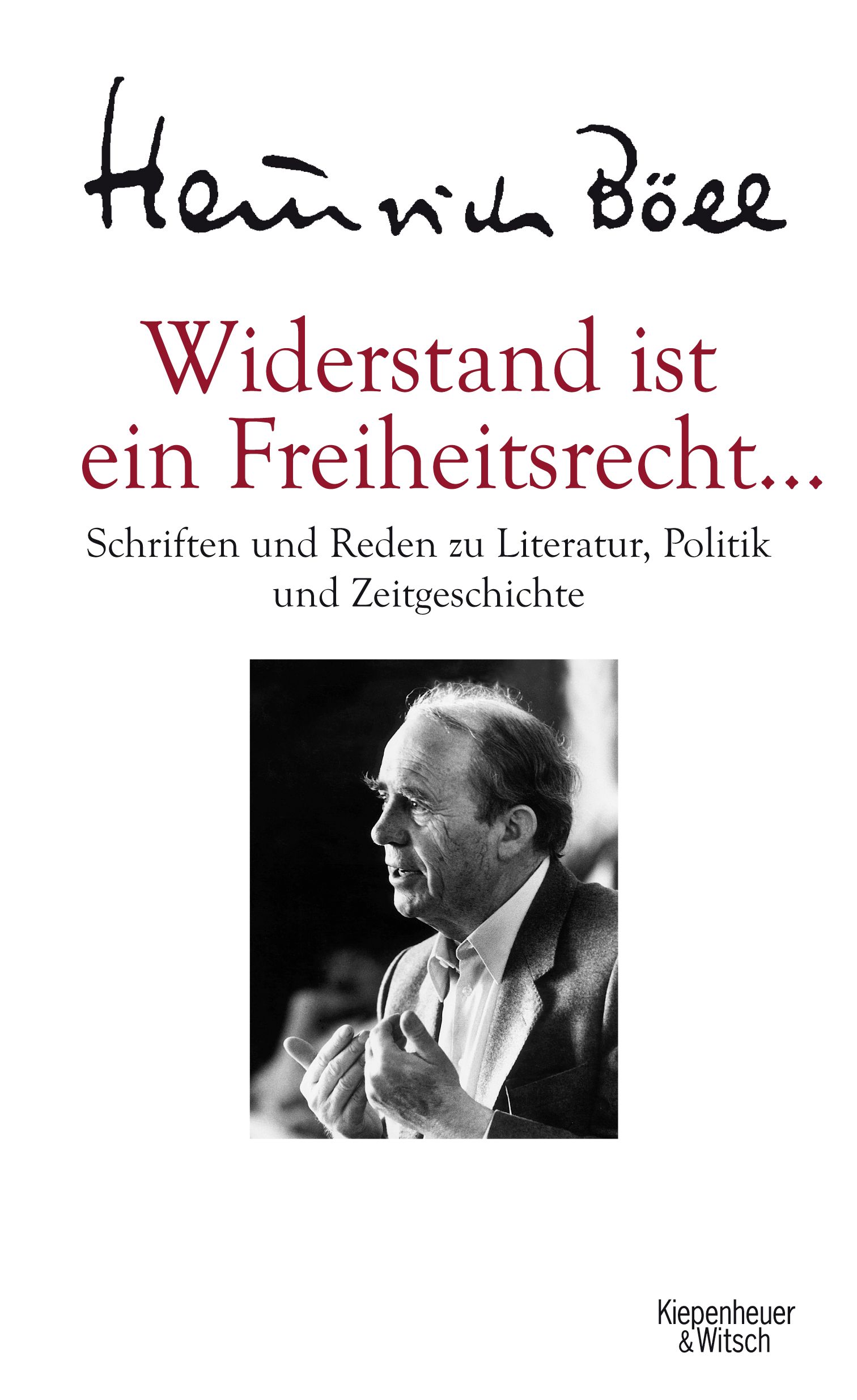 Widerstand ist ein Freiheitsrecht... Schriften und Reden zu Literatur, Politik und Zeitgeschichte / Книга на Немецком | Boll Heinrich