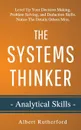 The Systems Thinker - Analytical Skills. Level Up Your Decision Making, Problem Solving, and Deduction Skills. Notice The Details Others Miss. - Albert Rutherford