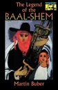 The Legend of the Baal-Shem - Martin Buber, Maurice Friedman