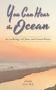 You Can Hear the Ocean. An Anthology of Classic and Current Poetry - William Butler Yeats, Emily Dickinson