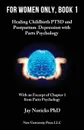 For Women Only, Book 1. Childbirth PTSD and Postpartum Depression with Parts Psychology - Jay Noricks