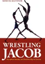 Wrestling Jacob - Shmuel Klitsner