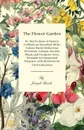 The Flower-Garden. Or, Breck's Book Of Flowers; In Which Are Described All The Various Hardy Herbaceous Perennials, Annuals, Shrubby Plants, And Evergreen Trees, Desirable For Ornamental Purposes, With Directions For Their Cultivation - Joseph Breck