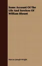 Some Account Of The Life And Services Of William Blount - Marcus Joseph Wright