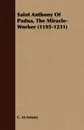 Saint Anthony of Padua, the Miracle-Worker (1195-1231) - C. M. Antony