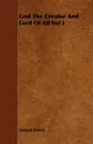God The Creator And Lord Of All Vol I - Samuel Harris