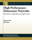 High Performance Datacenter Networks. Architectures, Algorithms, and Opportunities - Dennis Abts, John Kim