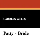 Patty - Bride - Carolyn Wells