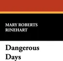 Dangerous Days - Mary Roberts Rinehart
