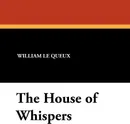 The House of Whispers - William Le Queux