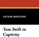 Tom Swift in Captivity - Victor II Appleton
