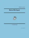 Marine Rifle Squad (Marine Corps Warfighting Publication 3-11.2) - U.S. Marine Corps,  United States Marine Corps