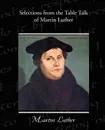 Selections from the Table Talk of Martin Luther - Martin Luther