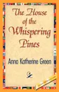 The House of the Whispering Pines - Anna Katharine Green