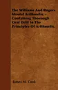 The Williams And Rogers Mental Arithmetic - Containing Thorough Oral Drill In The Principles Of Arithmetic. - James M. Cook