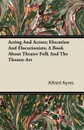 Acting And Actors; Elocution And Elocutionists; A Book About Theatre Folk And The Theatre Art - Alfred Ayres