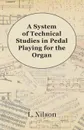 A System of Technical Studies in Pedal Playing for the Organ - L. Nilson