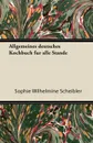 Allgemeines Deutsches Kochbuch Fur Alle Stande - Sophie Wilhelmine Scheibler