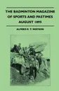 The Badminton Magazine Of Sports And Pastimes - August 1895 - Containing Chapters On. A North Derbyshire Moor, Sport In the Stour, The Championships Of Golf And Tarpon Fishing In Florida - Alfred E. T. Watson
