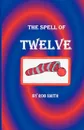 The Spell of Twelve - Robert B Smith