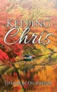 Keeping Chris - Shannon Dickinson