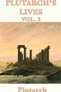 Plutarch's Lives Vol. 3 - Plutarch, Plutarch Plutarch