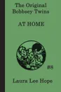 The Bobbsey Twins at Home - Laura Lee Hope