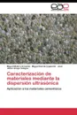 Caracterizacion de materiales mediante la dispersion ultrasonica - Molero Armenta Miguel, Izquierdo Miguel García, Anaya Velayos José Javier