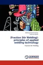 (Fraction Stir Welding)-principles of applied welding technology - Mahmoud Kamel Semary, Ibrahiem Mousa