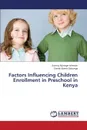 Factors Influencing Children Enrollment in Preschool in Kenya - Johnson Antony Njoroge, Gakunga Daniel Komo