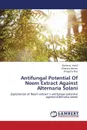 Antifungal Potential Of Neem Extract Against Alternaria Solani - Hanif Shahnaz, Jabeen Khajista, Naz Shagufta