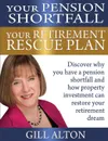 Your Pension Shortfall Your Retirement Rescue Plan - Gill Alton