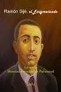 Ramon Sije, el Estigmatizado - Ramon Fernandez Palmeral