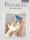 Passages...through grief Leader's Guide. Healing Life's Losses - Ph.D. Mary Ann Lippincott, GC-C Susan H. Williams