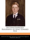 An Unauthorized Biography of King Edward VIII - Victoria Hockfield