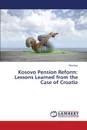 Kosovo Pension Reform. Lessons Learned from the Case of Croatia - Bina Yllka