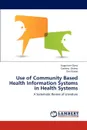 Use of Community Based Health Information Systems in Health Systems - Augustine Ojino, Careena Otieno, Dan Kaseje