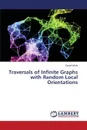 Traversals of Infinite Graphs with Random Local Orientations - White David